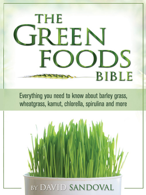 Title details for The Green Foods Bible by David Sandoval - Available